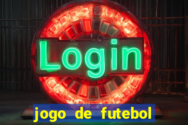 jogo de futebol com dinheiro infinito